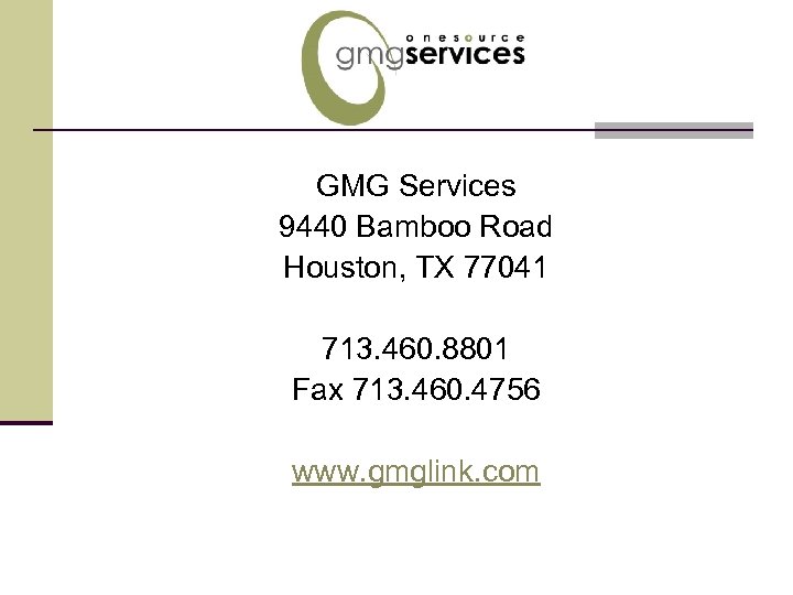GMG Services 9440 Bamboo Road Houston, TX 77041 713. 460. 8801 Fax 713. 460.