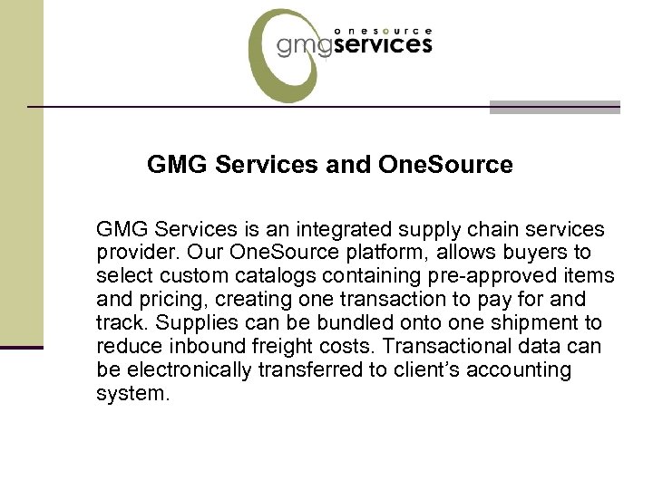 GMG Services and One. Source GMG Services is an integrated supply chain services provider.