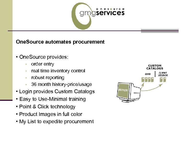 One. Source automates procurement • One. Source provides: § § order entry real time