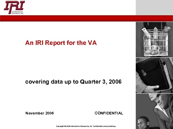 An IRI Report for the VA covering data up to Quarter 3, 2006 November