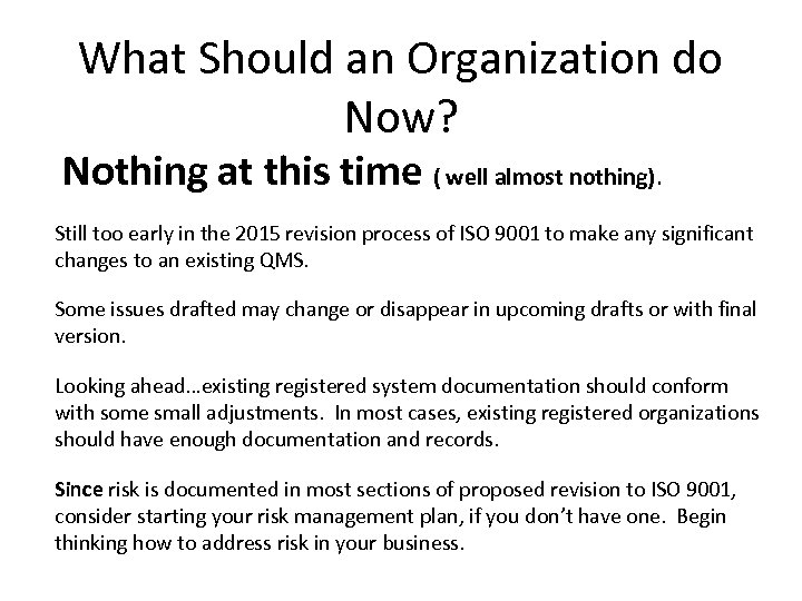 What Should an Organization do Now? Nothing at this time ( well almost nothing).
