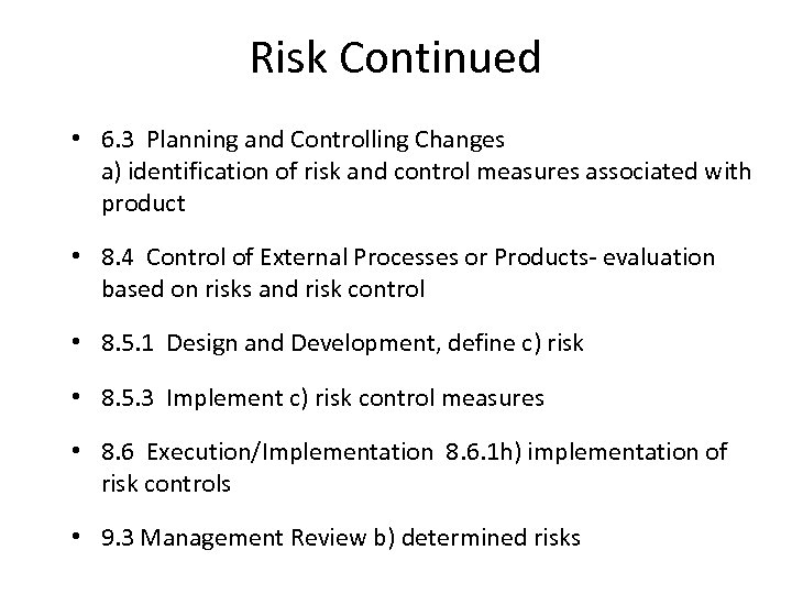 Risk Continued • 6. 3 Planning and Controlling Changes a) identification of risk and