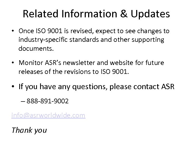 Related Information & Updates • Once ISO 9001 is revised, expect to see changes