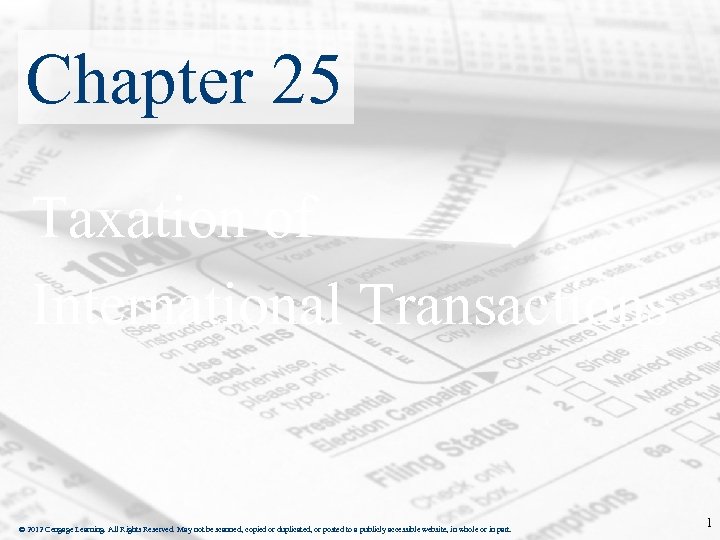 Chapter 25 Taxation of International Transactions © 2012 Cengage Learning. All Rights Reserved. May