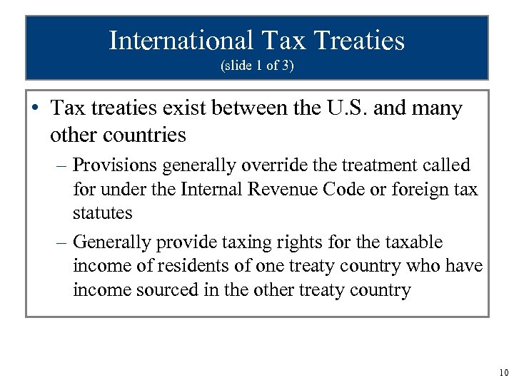 International Tax Treaties (slide 1 of 3) • Tax treaties exist between the U.