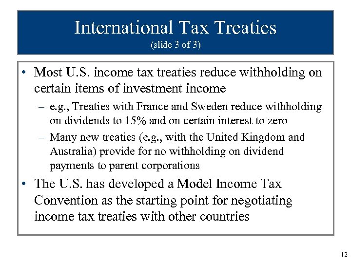 International Tax Treaties (slide 3 of 3) • Most U. S. income tax treaties