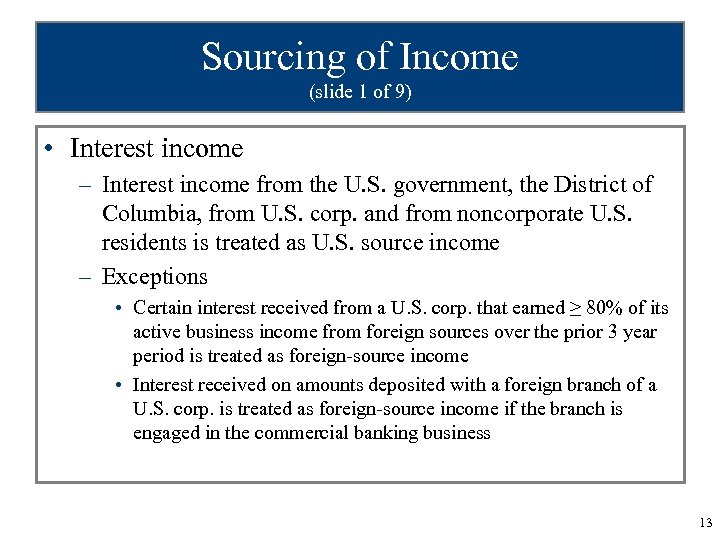 Sourcing of Income (slide 1 of 9) • Interest income – Interest income from