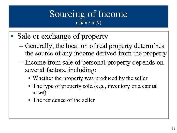 Sourcing of Income (slide 5 of 9) • Sale or exchange of property –