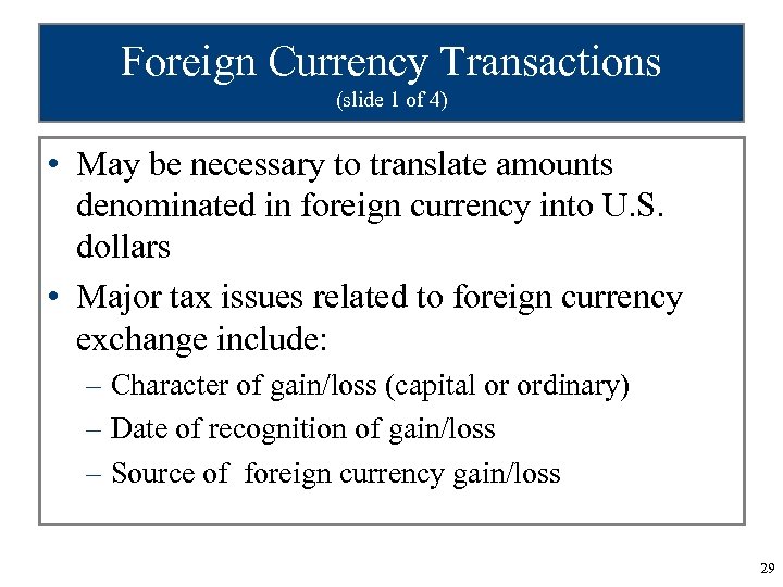 Foreign Currency Transactions (slide 1 of 4) • May be necessary to translate amounts