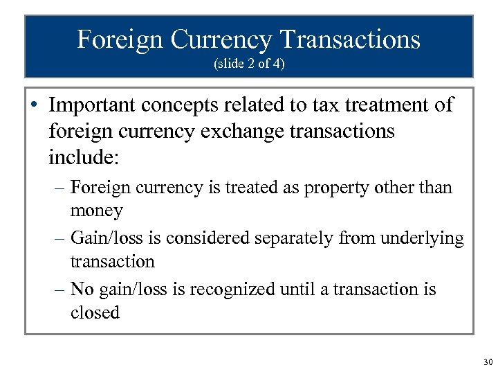 Foreign Currency Transactions (slide 2 of 4) • Important concepts related to tax treatment