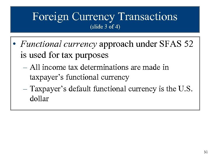 Foreign Currency Transactions (slide 3 of 4) • Functional currency approach under SFAS 52