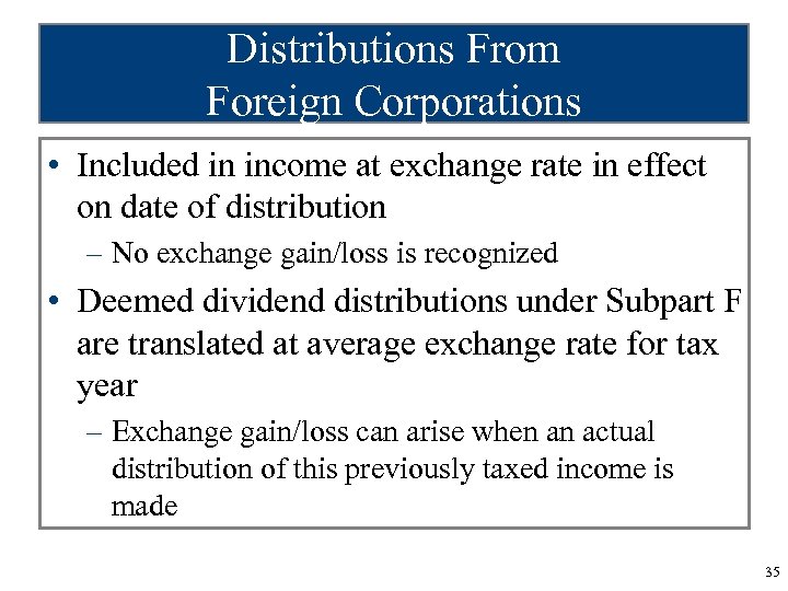 Distributions From Foreign Corporations • Included in income at exchange rate in effect on