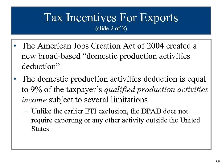 Tax Incentives For Exports (slide 2 of 2) • The American Jobs Creation Act