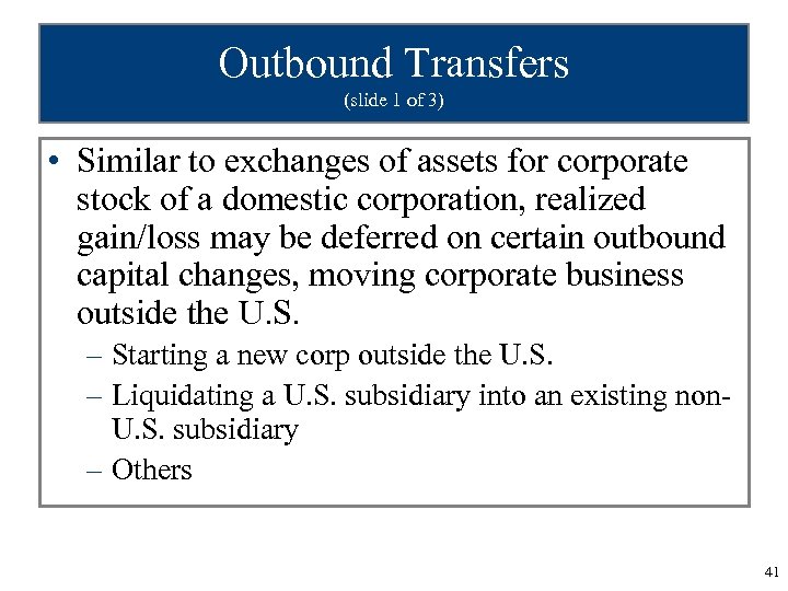 Outbound Transfers (slide 1 of 3) • Similar to exchanges of assets for corporate