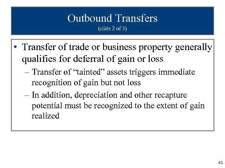 Outbound Transfers (slide 2 of 3) • Transfer of trade or business property generally