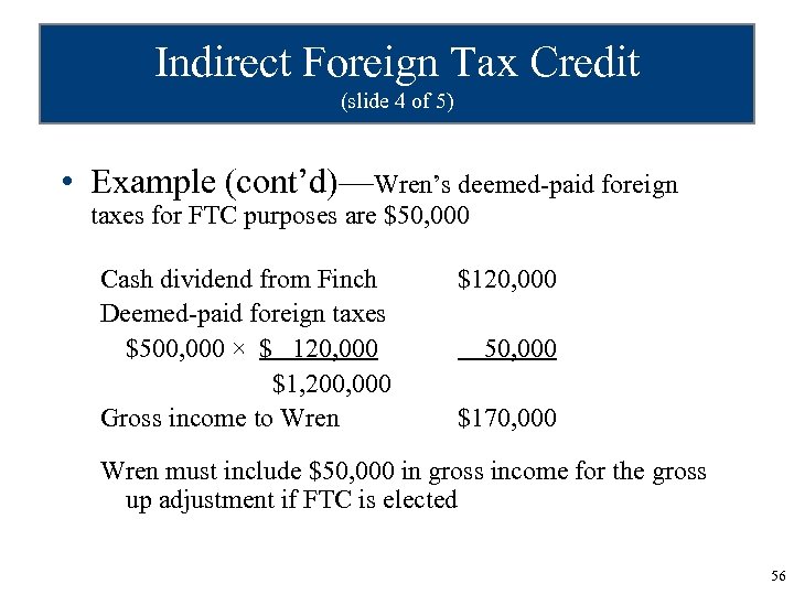 Indirect Foreign Tax Credit (slide 4 of 5) • Example (cont’d)—Wren’s deemed-paid foreign taxes