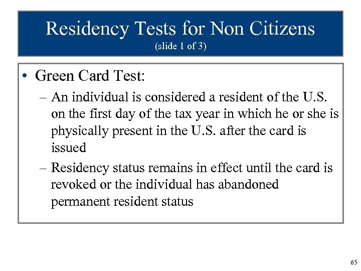 Residency Tests for Non Citizens (slide 1 of 3) • Green Card Test: –
