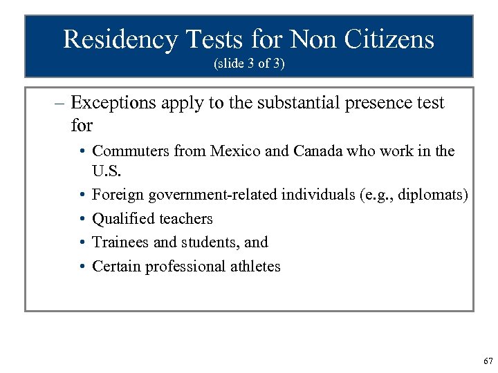 Residency Tests for Non Citizens (slide 3 of 3) – Exceptions apply to the