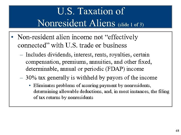 U. S. Taxation of Nonresident Aliens (slide 1 of 3) • Non-resident alien income