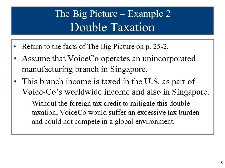 The Big Picture – Example 2 Double Taxation • Return to the facts of