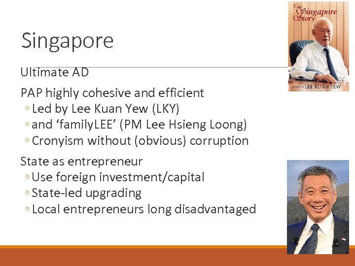 Singapore Ultimate AD PAP highly cohesive and efficient ◦ Led by Lee Kuan Yew
