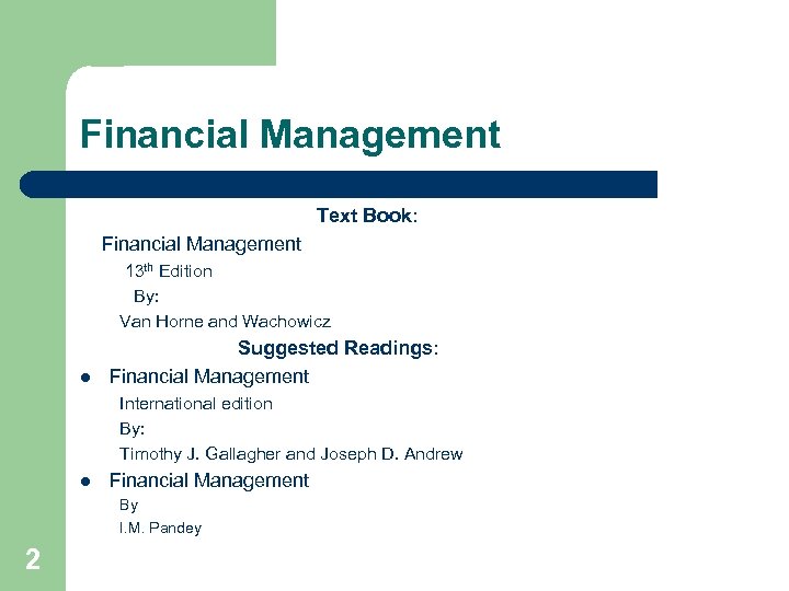 Financial Management Text Book: Financial Management 13 th Edition By: Van Horne and Wachowicz