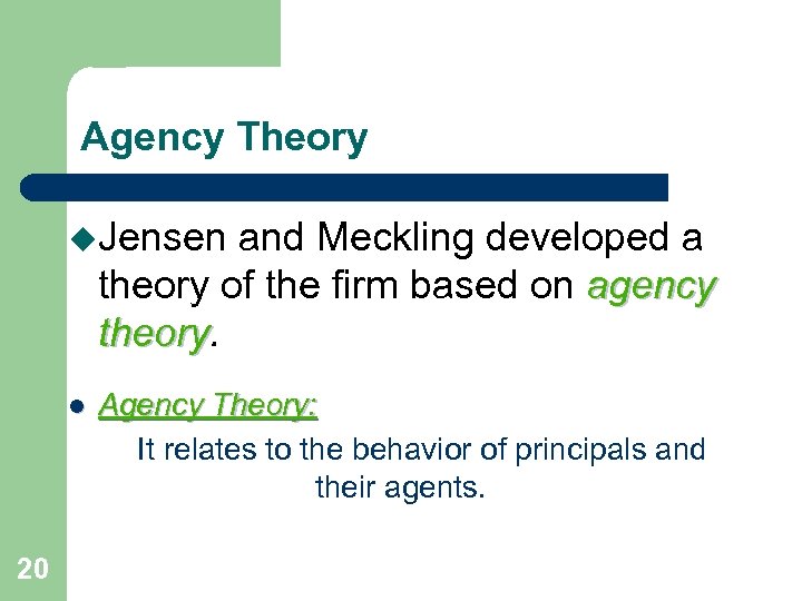 Agency Theory u. Jensen and Meckling developed a theory of the firm based on