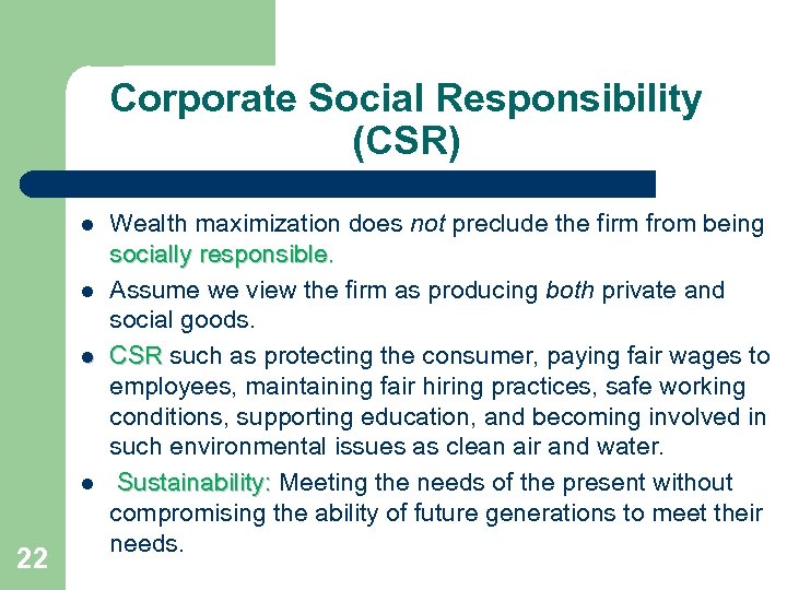 Corporate Social Responsibility (CSR) l l 22 Wealth maximization does not preclude the firm