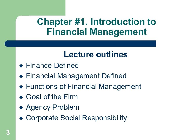 Chapter #1. Introduction to Financial Management Lecture outlines l l l 3 Finance Defined