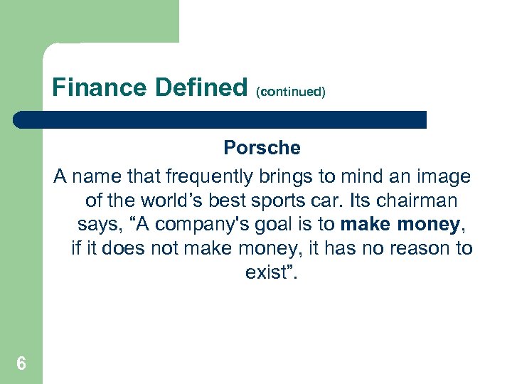 Finance Defined (continued) Porsche A name that frequently brings to mind an image of
