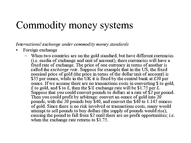 Commodity money systems International exchange under commodity money standards • Foreign exchange – When