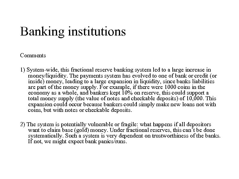 Banking institutions Comments 1) System-wide, this fractional reserve banking system led to a large