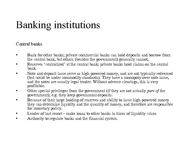 Banking institutions Central banks • • Bank for other banks; private commercial banks can