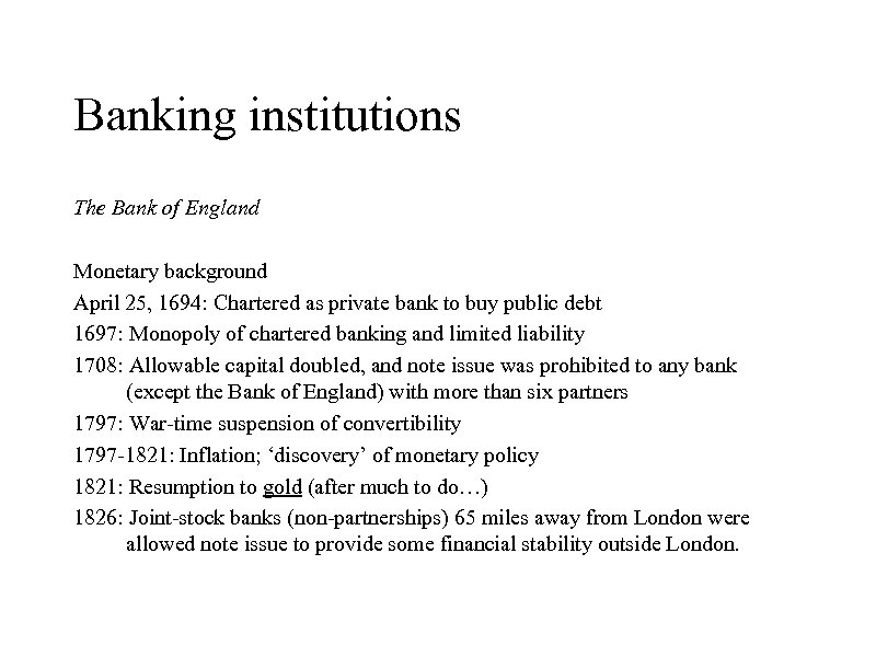 Banking institutions The Bank of England Monetary background April 25, 1694: Chartered as private