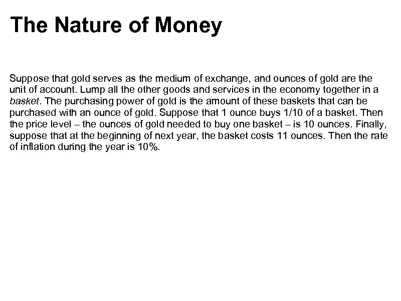 The Nature of Money Suppose that gold serves as the medium of exchange, and