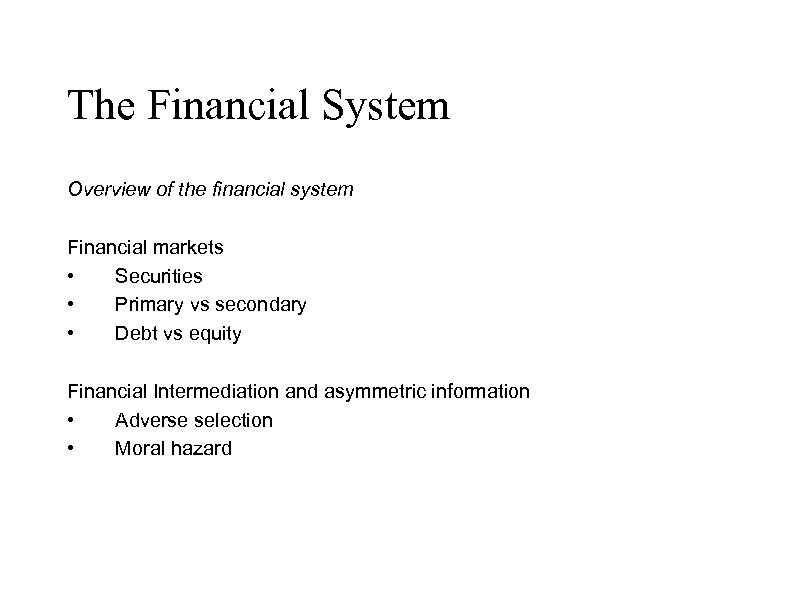 The Financial System Overview of the financial system Financial markets • Securities • Primary