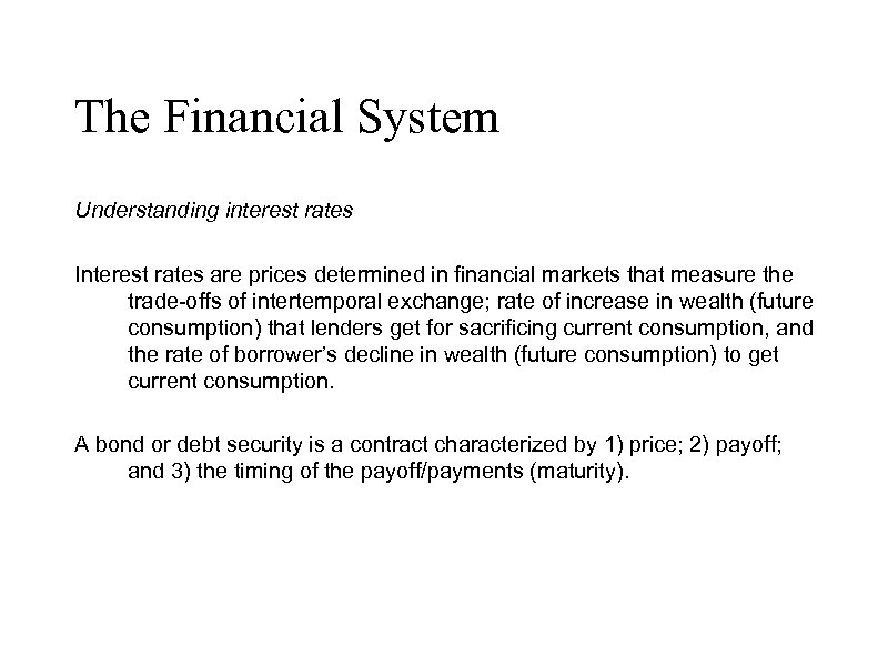 The Financial System Understanding interest rates Interest rates are prices determined in financial markets