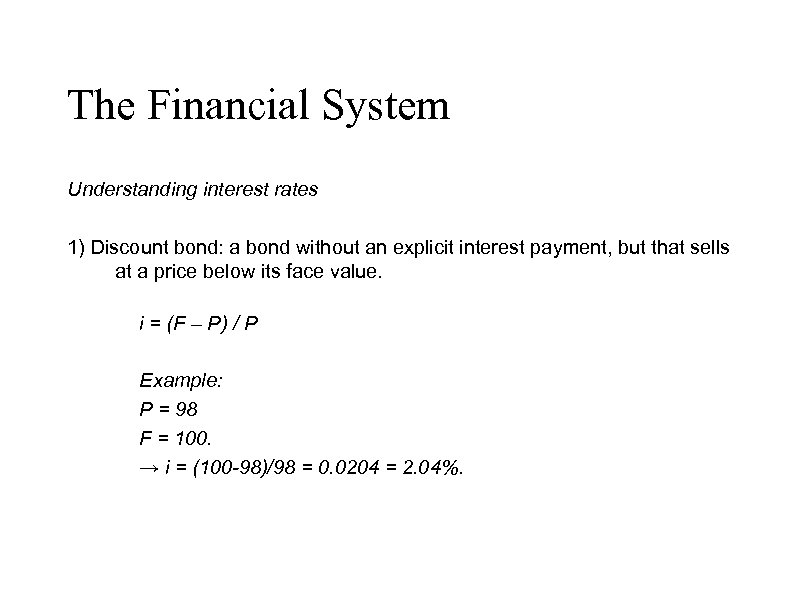 The Financial System Understanding interest rates 1) Discount bond: a bond without an explicit