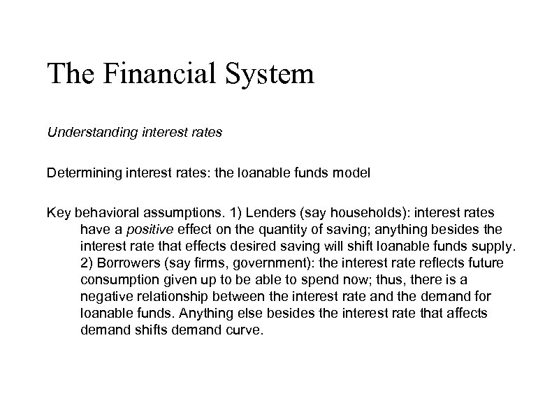 The Financial System Understanding interest rates Determining interest rates: the loanable funds model Key