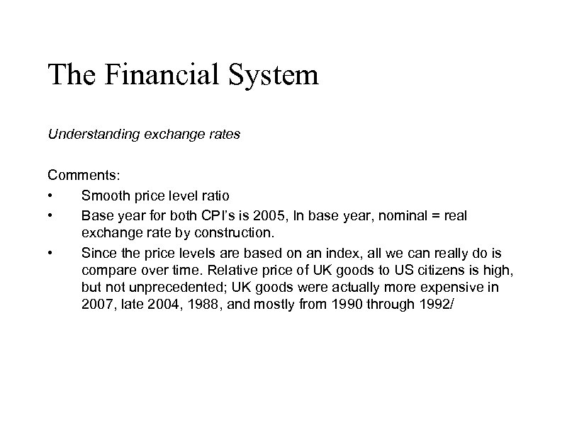 The Financial System Understanding exchange rates Comments: • Smooth price level ratio • Base