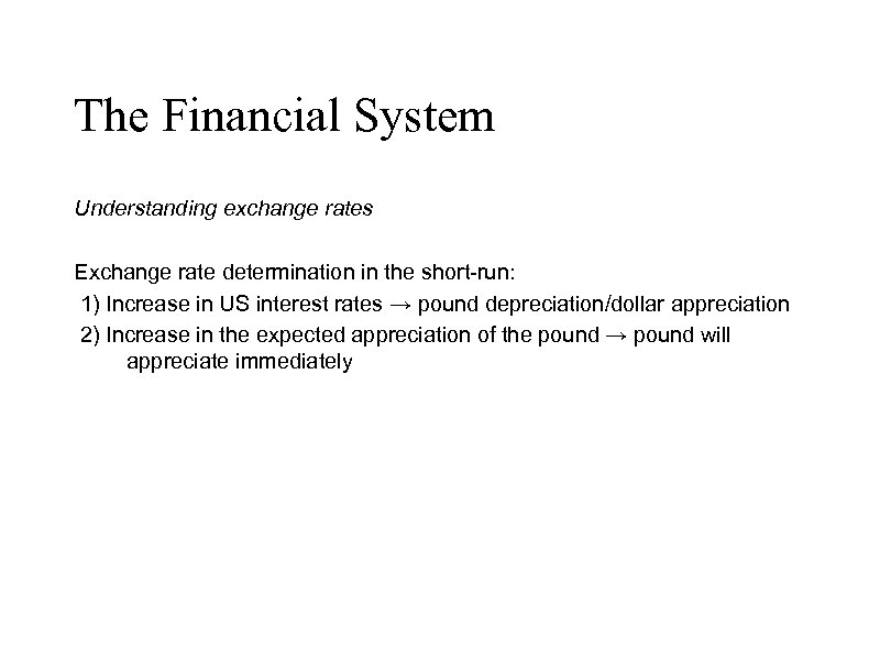 The Financial System Understanding exchange rates Exchange rate determination in the short-run: 1) Increase