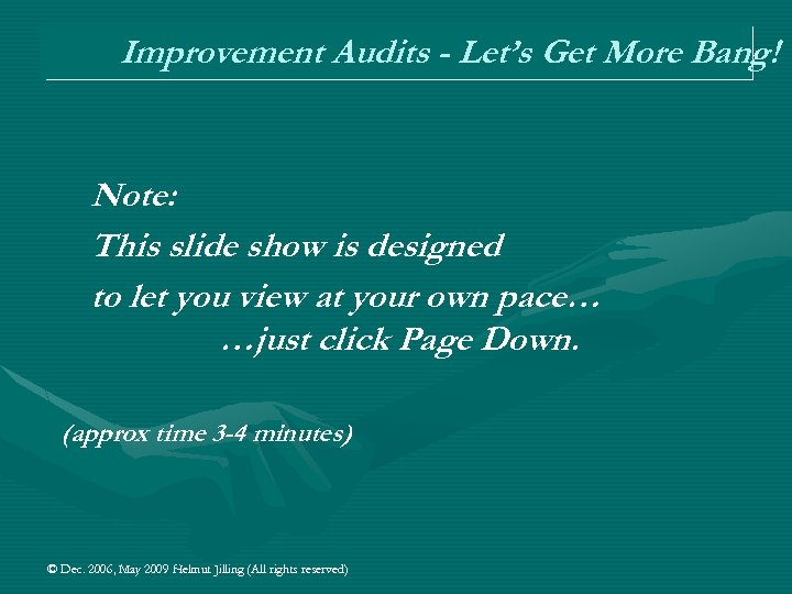 Improvement Audits - Let’s Get More Bang! Note: This slide show is designed to