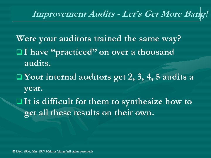 Improvement Audits - Let’s Get More Bang! Were your auditors trained the same way?