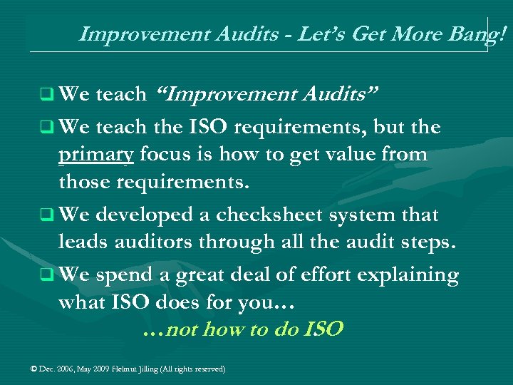 Improvement Audits - Let’s Get More Bang! q We teach “Improvement Audits” q We