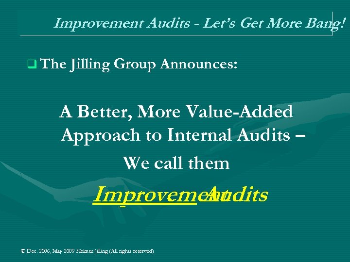 Improvement Audits - Let’s Get More Bang! q The Jilling Group Announces: A Better,