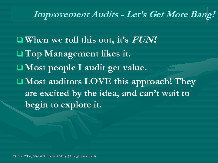 Improvement Audits - Let’s Get More Bang! q When we roll this out, it’s