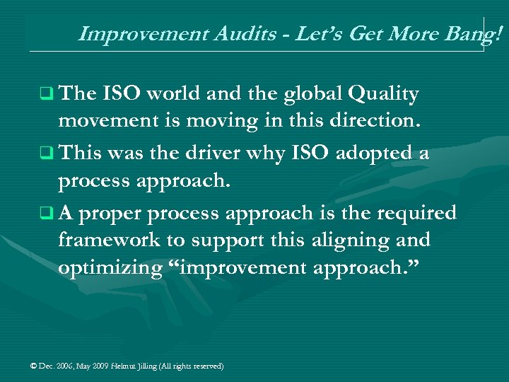 Improvement Audits - Let’s Get More Bang! q The ISO world and the global