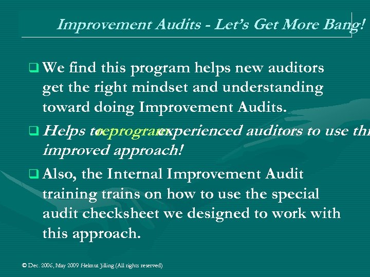 Improvement Audits - Let’s Get More Bang! q We find this program helps new