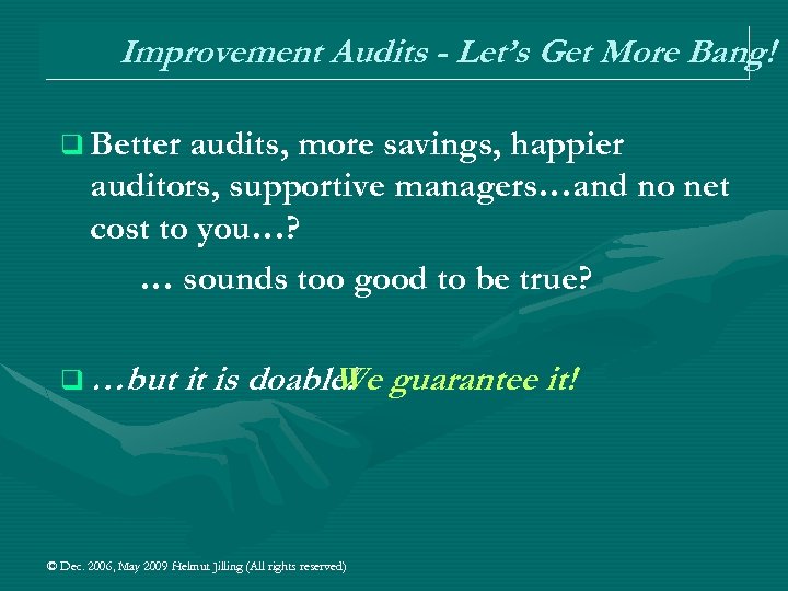 Improvement Audits - Let’s Get More Bang! q Better audits, more savings, happier auditors,