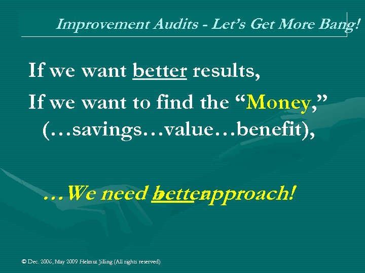 Improvement Audits - Let’s Get More Bang! If we want better results, If we